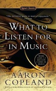 [בתמונה: כריכת הספר: "What To Listen For In Music", ל- Aaron Copland. אנו מאמינים שאנו עושים בתמונה שימוש הוגן]